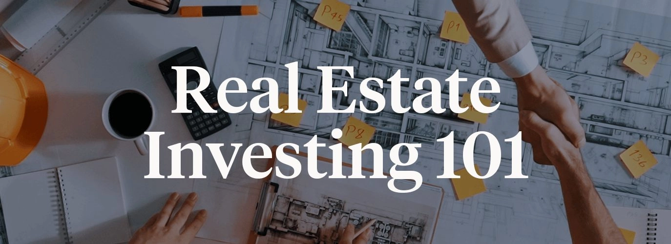 Real Estate Investing 101: A Beginner’s Guide to Building Wealth